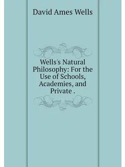 Wells's Natural Philosophy For the U