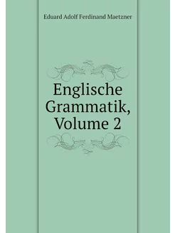 Englische Grammatik, Volume 2