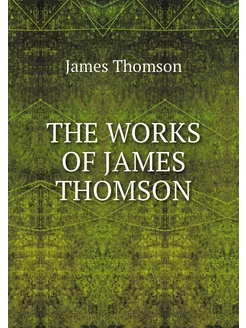 THE WORKS OF JAMES THOMSON