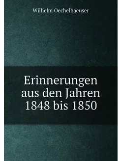 Erinnerungen aus den Jahren 1848 bis 1850