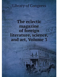 The eclectic magazine of foreign lite