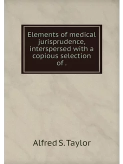 Elements of medical jurisprudence, in