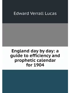 England day by day a guide to effici