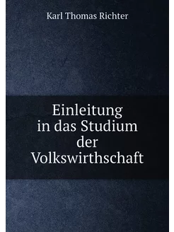 Einleitung in das Studium der Volkswirthschaft