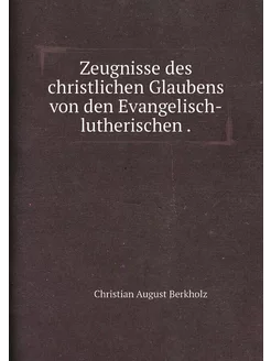 Zeugnisse des christlichen Glaubens von den Evangeli