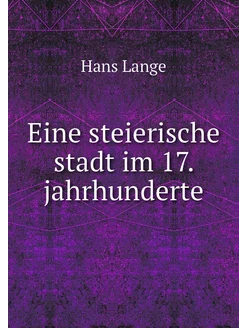 Eine steierische stadt im 17. jahrhun