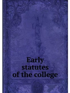 Early statutes of the college