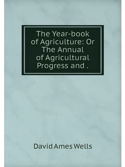 The Year-book of Agriculture Or The