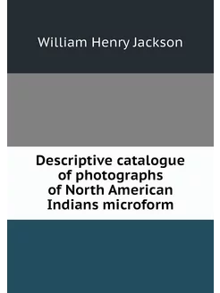 Descriptive catalogue of photographs