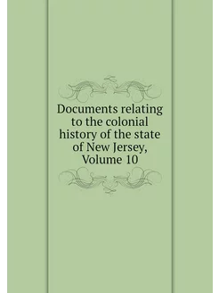 Documents relating to the colonial hi