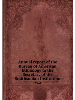 Annual report of the Bureau of Americ