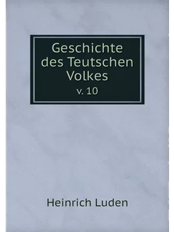 Geschichte des Teutschen Volkes. v. 10