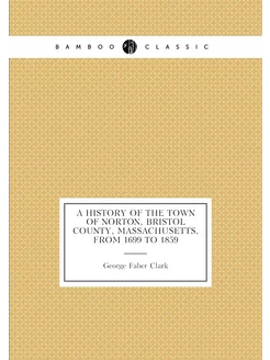 A history of the town of Norton, Bris