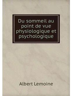 Du sommeil au point de vue physiologi