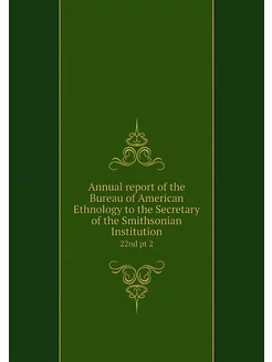 Annual report of the Bureau of Americ