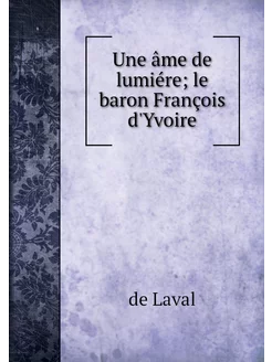 Une âme de lumiére le baron François