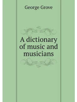 A dictionary of music and musicians