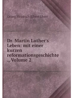 Dr. Martin Luther's Leben mit einer