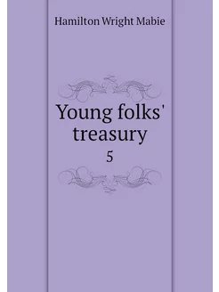 Young folks' treasury. 5