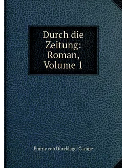 Durch die Zeitung Roman, Volume 1