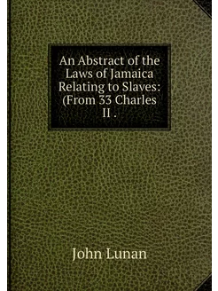 An Abstract of the Laws of Jamaica Re