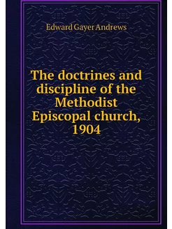 The doctrines and discipline of the M