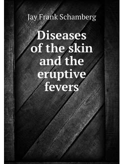 Diseases of the skin and the eruptive