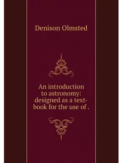 An introduction to astronomy designe