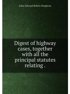 Digest of highway cases, together wit