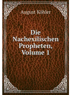 Die Nachexilischen Propheten, Volume 1