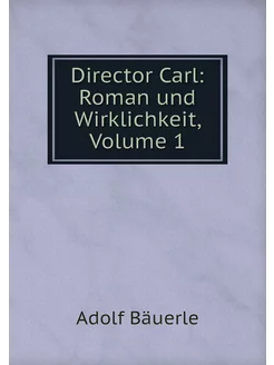 Director Carl Roman und Wirklichkeit