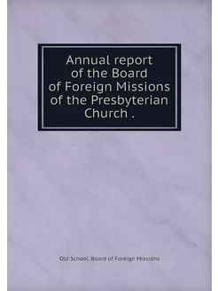 Annual report of the Board of Foreign