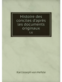 Histoire des conciles d'après les doc