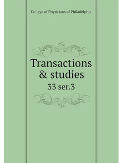 Transactions & studies. 33 ser.3