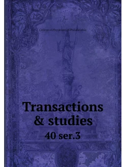 Transactions & studies. 40 ser.3