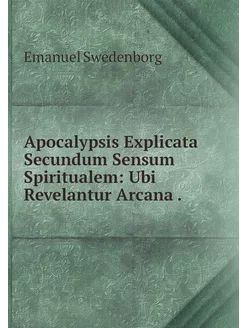 Apocalypsis Explicata Secundum Sensum