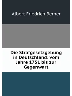 Die Strafgesetzgebung in Deutschland