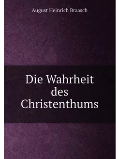 Die Wahrheit des Christenthums