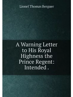 A Warning Letter to His Royal Highness the Prince Re