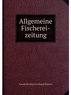 Allgemeine Fischerei-zeitung