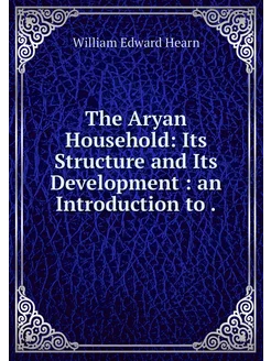 The Aryan Household Its Structure an