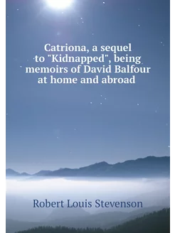 Catriona, a sequel to "Kidnapped", be