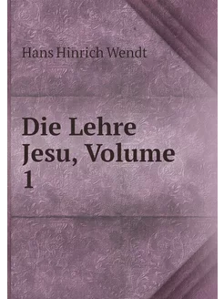 Die Lehre Jesu, Volume 1