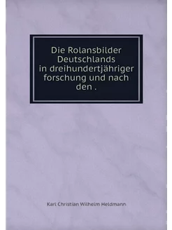 Die Rolansbilder Deutschlands in drei