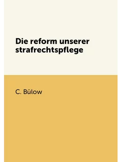 Die reform unserer strafrechtspflege