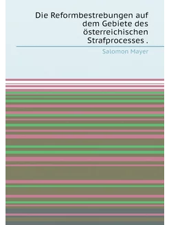 Die Reformbestrebungen auf dem Gebiete des österreic