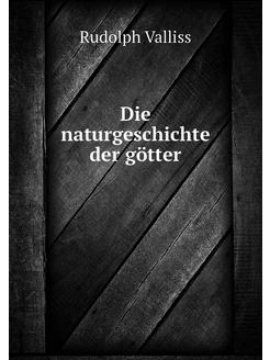 Die naturgeschichte der götter