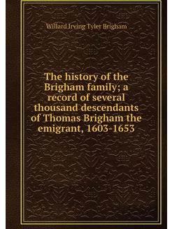 The history of the Brigham family a