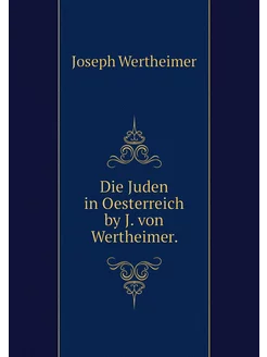 Die Juden in Oesterreich by J. von We