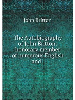 The Autobiography of John Britton ho